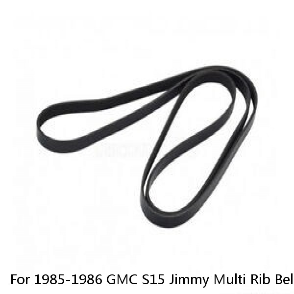 For 1985-1986 GMC S15 Jimmy Multi Rib Belt Dayco 38685JF