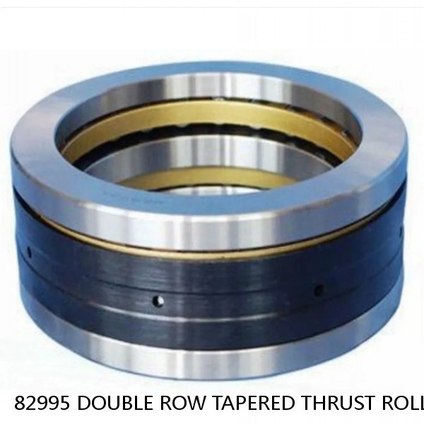 82995 DOUBLE ROW TAPERED THRUST ROLLER BEARINGS