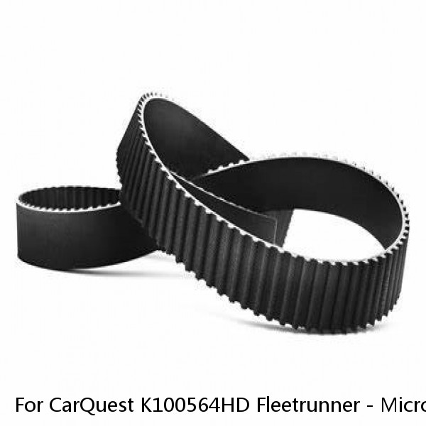 For CarQuest K100564HD Fleetrunner - Micro-V Belts